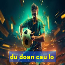 du doan cau lo