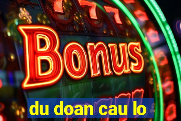 du doan cau lo