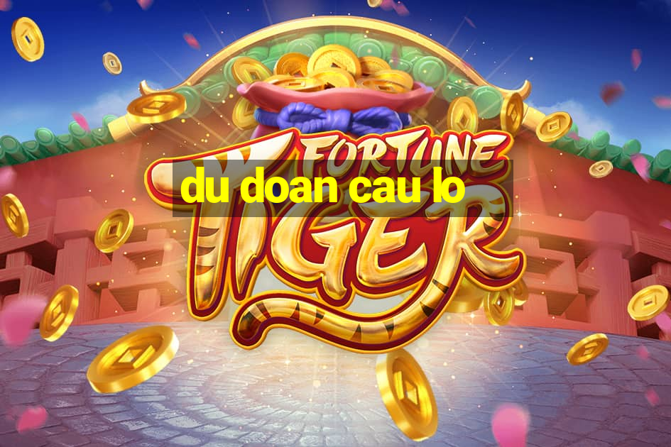 du doan cau lo