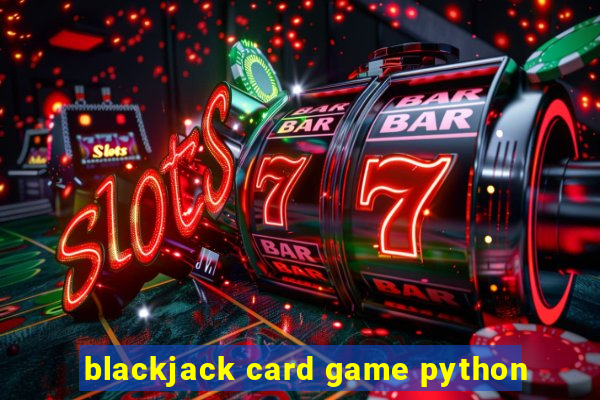 blackjack card game python