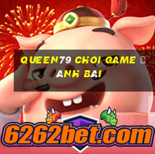 Queen79 Choi Game Đánh Bài