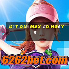 kết quả Max 4D ngày 5