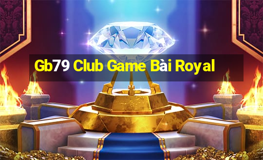 Gb79 Club Game Bài Royal