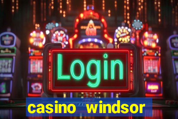 casino windsor table games