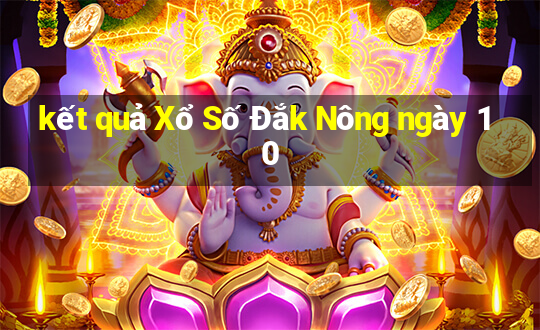 kết quả Xổ Số Đắk Nông ngày 10