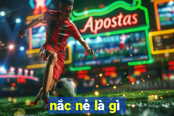 nắc nẻ là gì