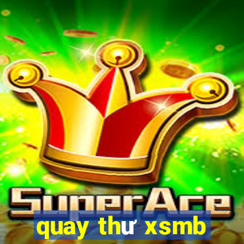 quay thư xsmb