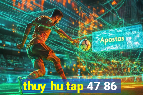 thuy hu tap 47 86