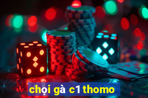 chọi gà c1 thomo