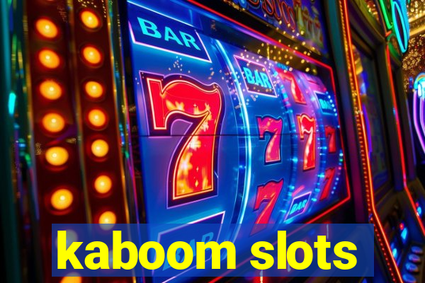 kaboom slots