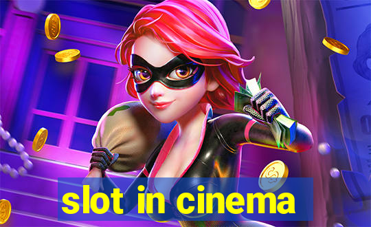 slot in cinema