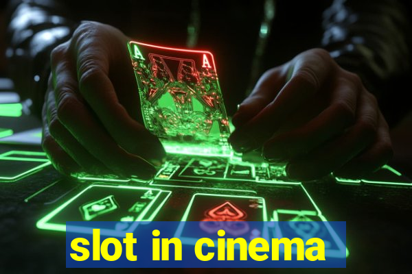 slot in cinema