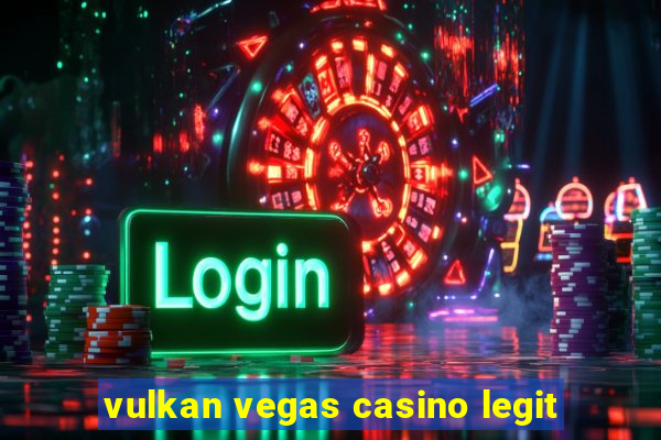 vulkan vegas casino legit