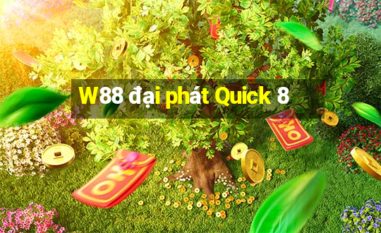 W88 đại phát Quick 8