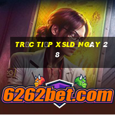 Trực tiếp XSLD ngày 28