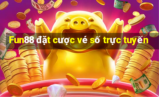 Fun88 đặt cược vé số trực tuyến