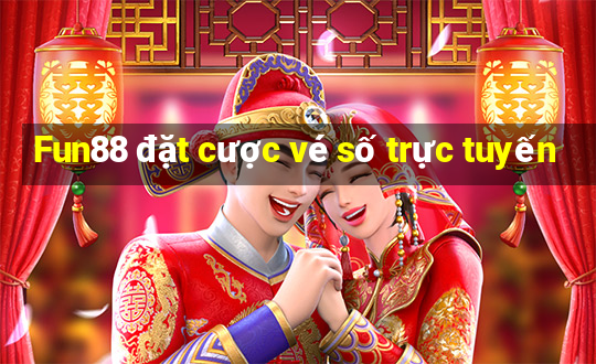 Fun88 đặt cược vé số trực tuyến