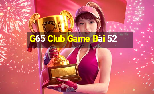 G65 Club Game Bài 52