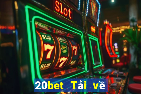 20bet Tải về trang webBò xổ số