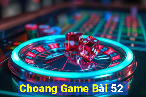 Choang Game Bài 52