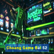 Choang Game Bài 52