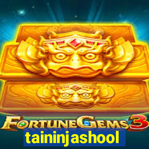 taininjashool