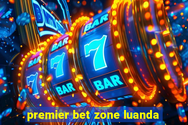 premier bet zone luanda