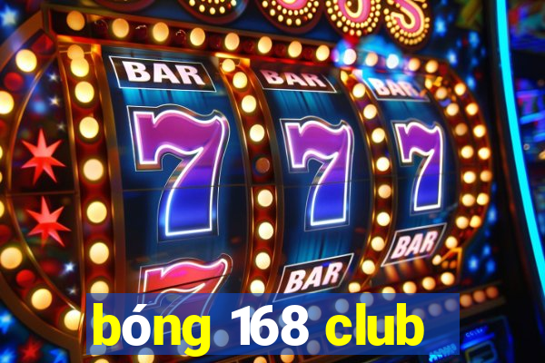 bóng 168 club