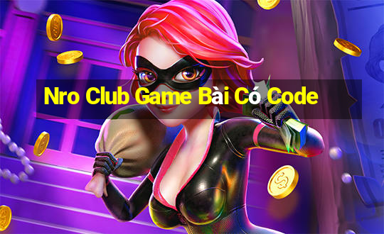 Nro Club Game Bài Có Code