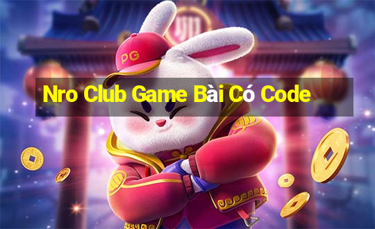 Nro Club Game Bài Có Code