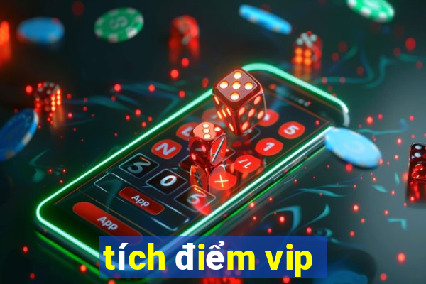 tích điểm vip