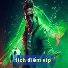 tích điểm vip