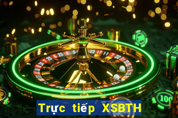 Trực tiếp XSBTH ngày 29