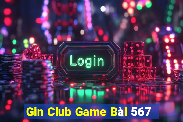 Gin Club Game Bài 567