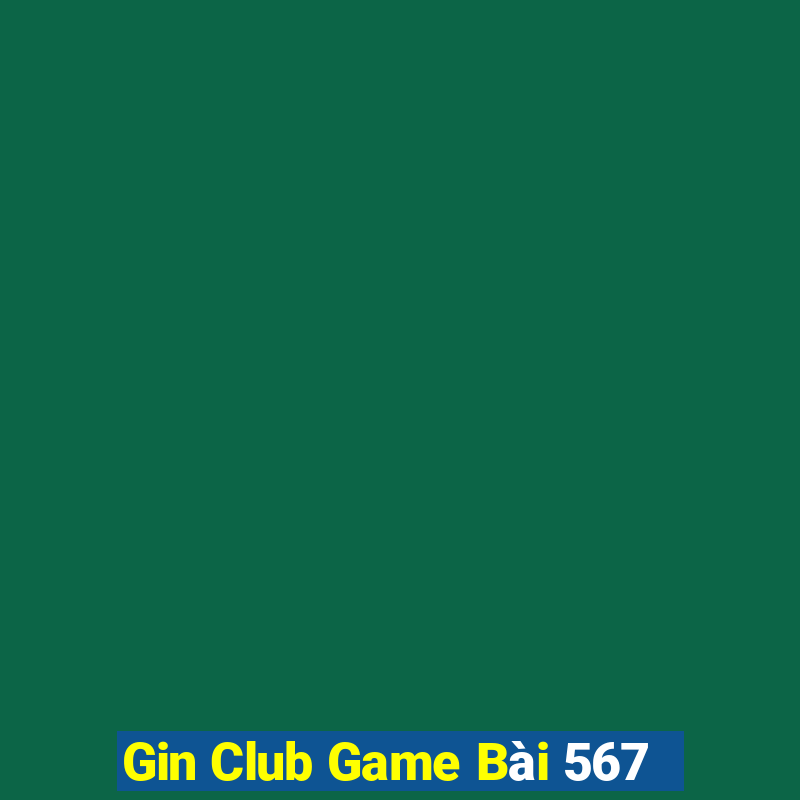 Gin Club Game Bài 567