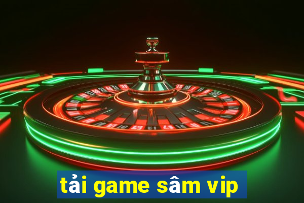 tải game sâm vip