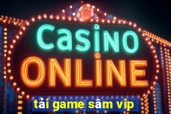 tải game sâm vip