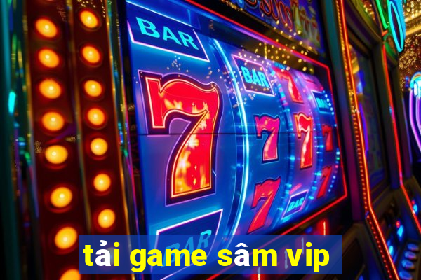 tải game sâm vip