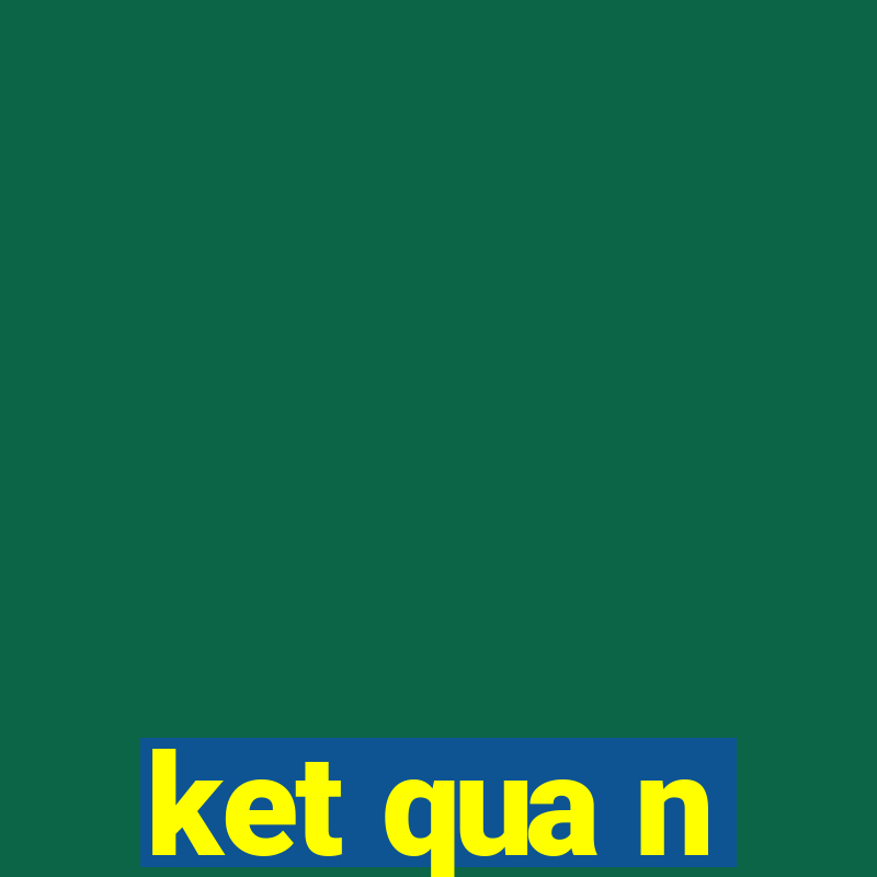 ket qua n