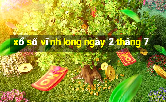 xổ số vĩnh long ngày 2 tháng 7