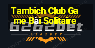 Tambich Club Game Bài Solitaire