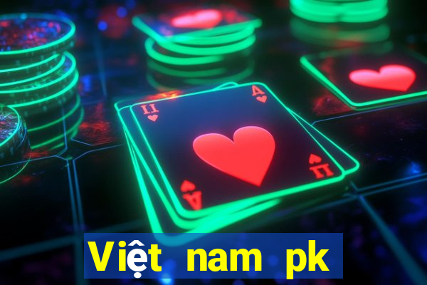 Việt nam pk thắng chắc