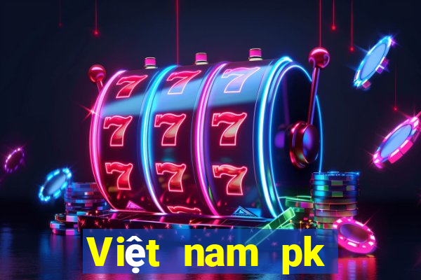 Việt nam pk thắng chắc