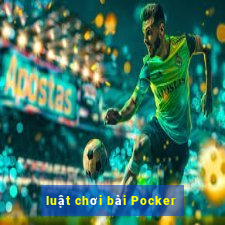 luật chơi bài Pocker