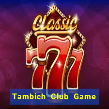 Tambich Club Game Bài Uống Rượu