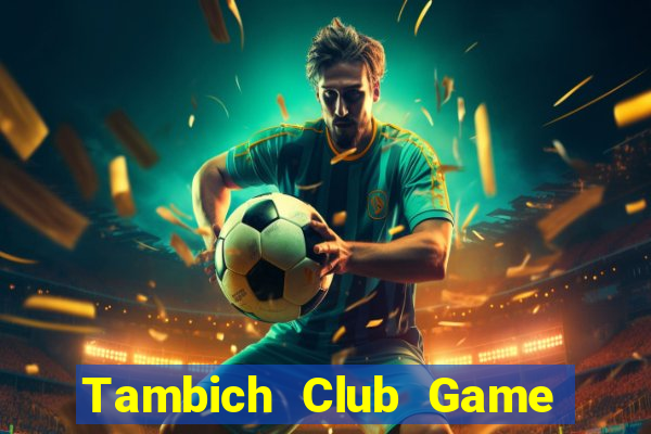 Tambich Club Game Bài Uống Rượu