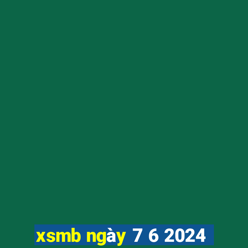 xsmb ngày 7 6 2024