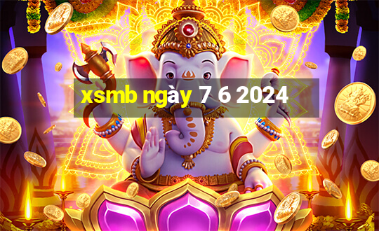 xsmb ngày 7 6 2024