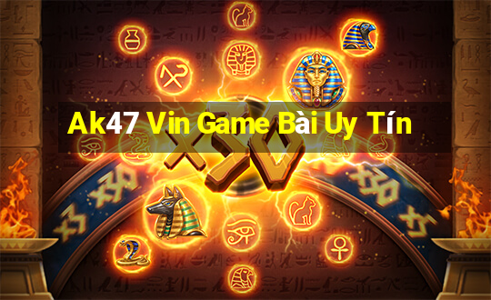 Ak47 Vin Game Bài Uy Tín