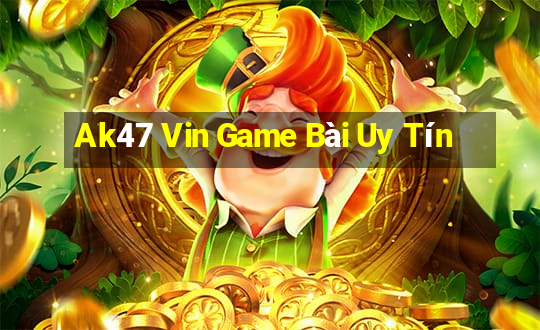 Ak47 Vin Game Bài Uy Tín